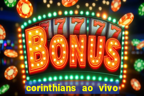 corinthians ao vivo multi multicanal